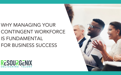 Why managing your Contingent Workforce is fundamental for business success